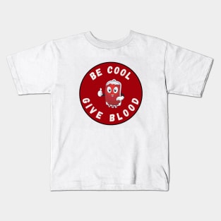 Be Cool Give Blood T-Shirts and Stickers | Donate Blood, Save Lives Kids T-Shirt